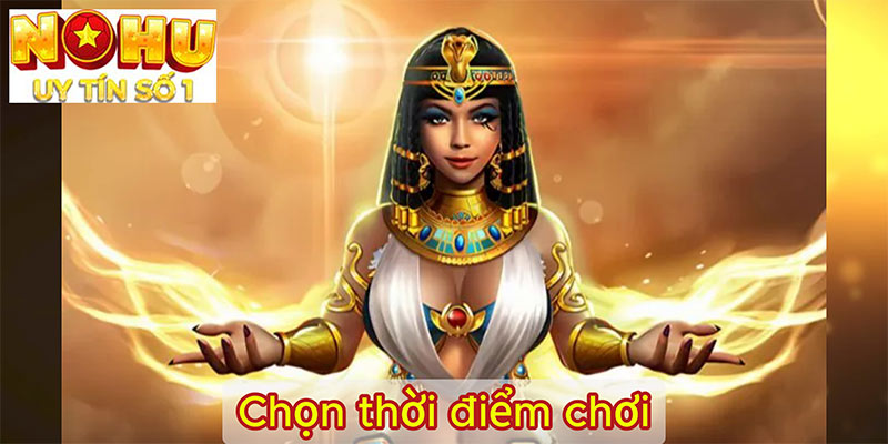 Chọn thời điểm chơi